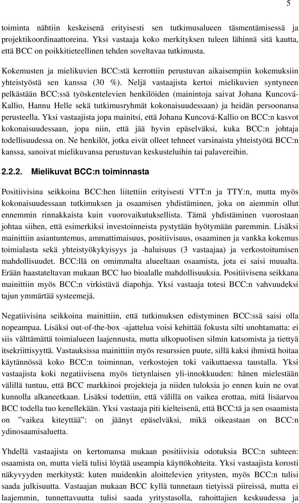 Kokemusten ja mielikuvien BCC:stä kerrottiin perustuvan aikaisempiin kokemuksiin yhteistyöstä sen kanssa (30 %).