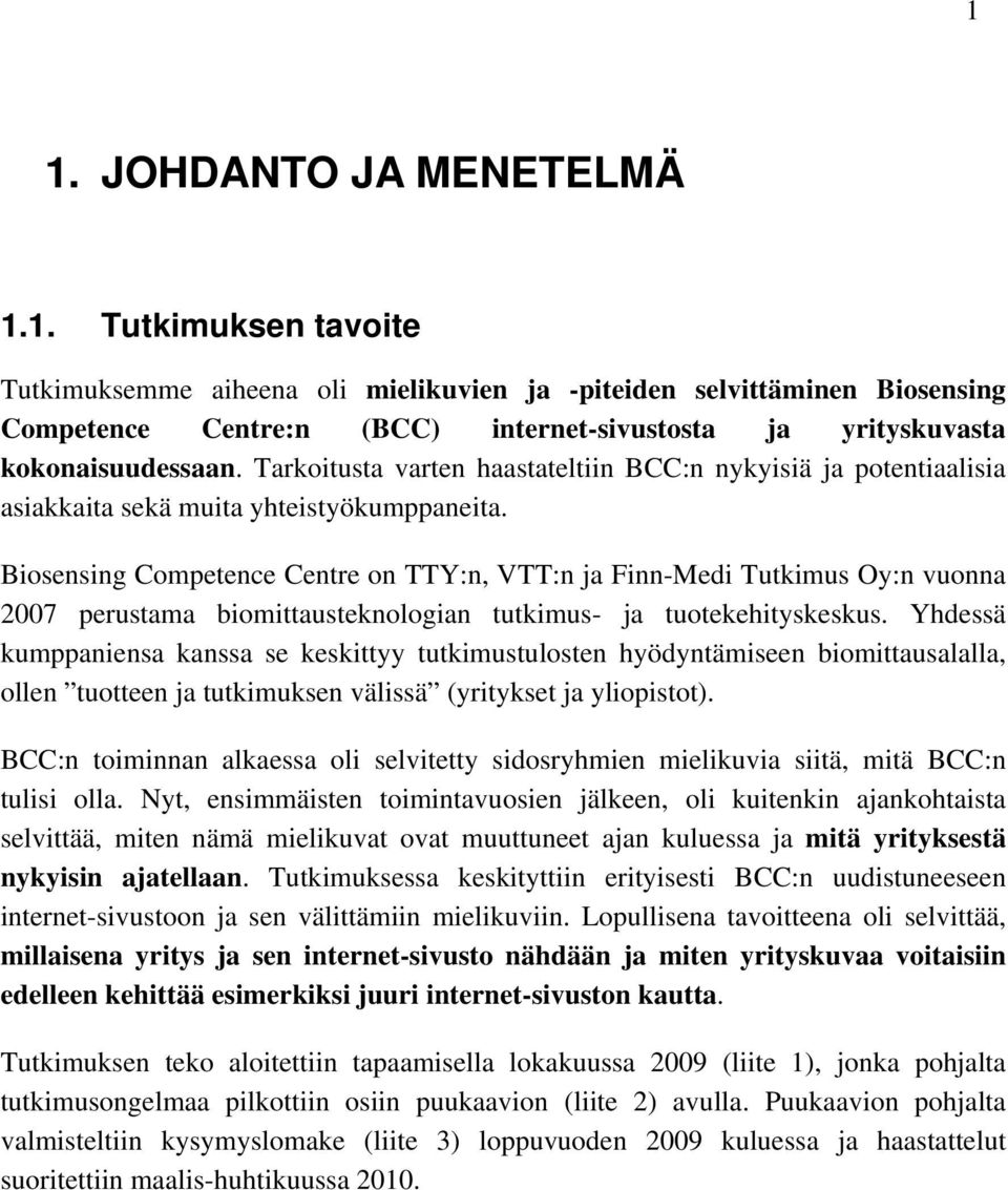 Biosensing Competence Centre on TTY:n, VTT:n ja Finn-Medi Tutkimus Oy:n vuonna 2007 perustama biomittausteknologian tutkimus- ja tuotekehityskeskus.