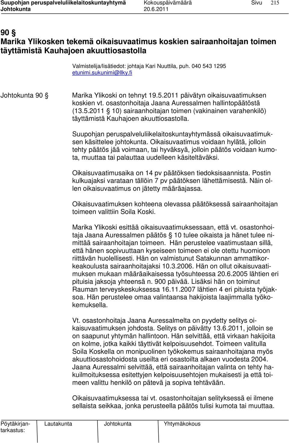 Suupohjan peruspalveluliikelaitoskuntayhtymässä oikaisuvaatimuksen käsittelee johtokunta.