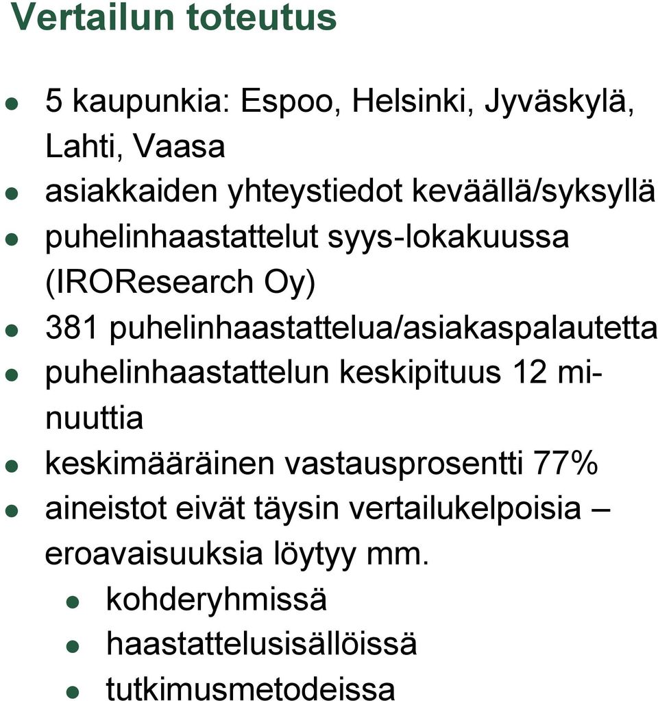 puhelinhaastattelua/asiakaspalautetta puhelinhaastattelun keskipituus 12 minuuttia keskimääräinen