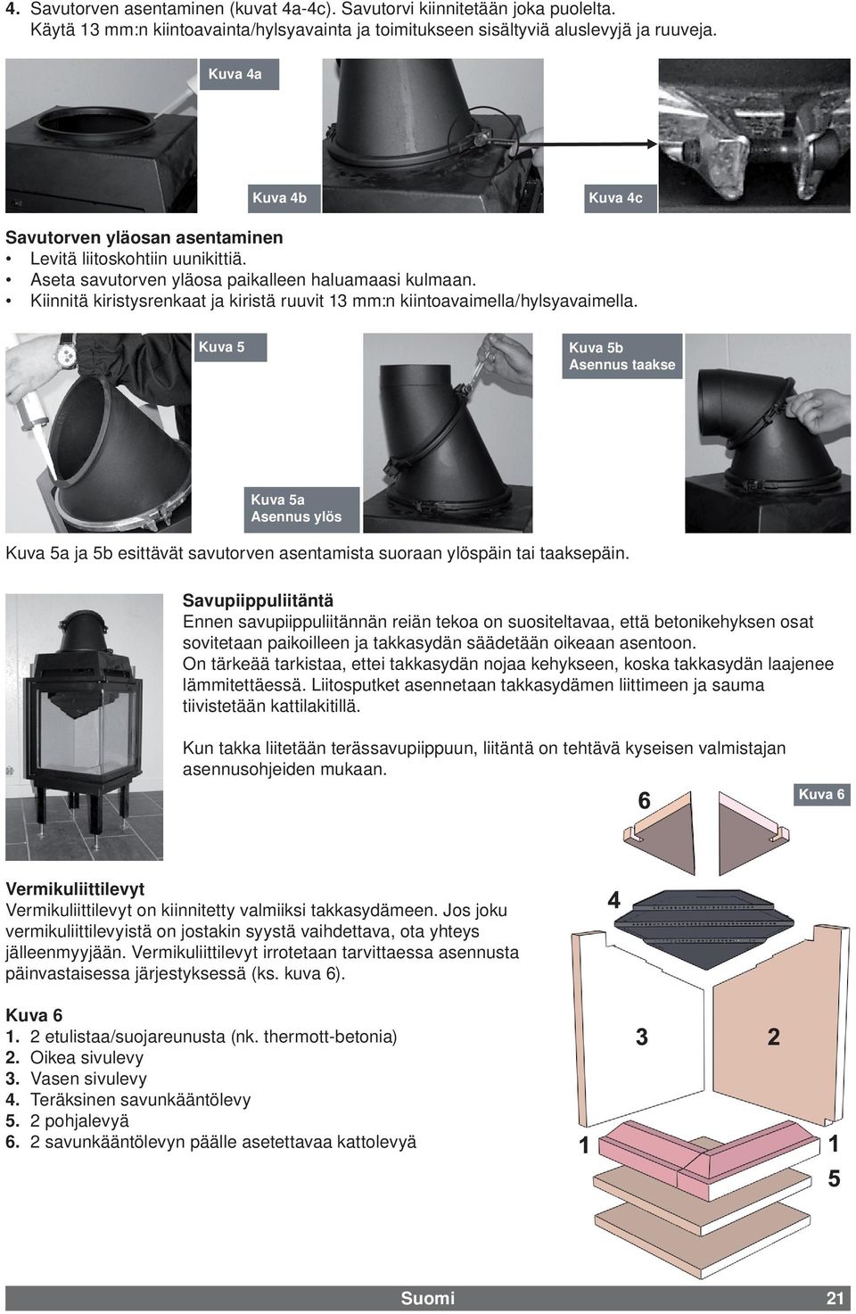 Kiinnitä kiristysrenkaat ja kiristä ruuvit 13 mm:n kiintoavaimella/hylsyavaimella.