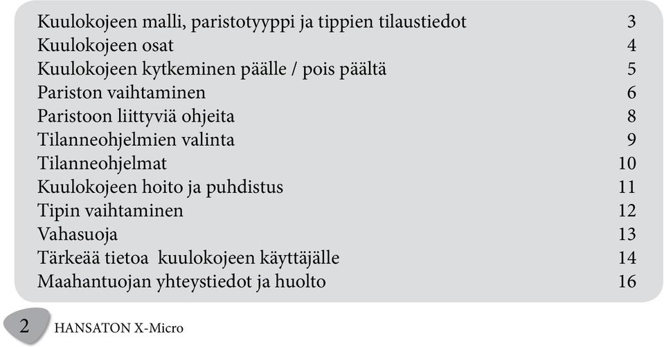 Tilanneohjelmien valinta 9 Tilanneohjelmat 10 Kuulokojeen hoito ja puhdistus 11 Tipin vaihtaminen