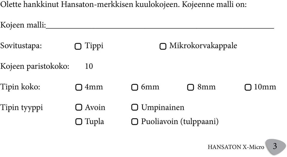 Mikrokorvakappale Kojeen paristokoko: 10 Tipin koko: 4mm 6mm