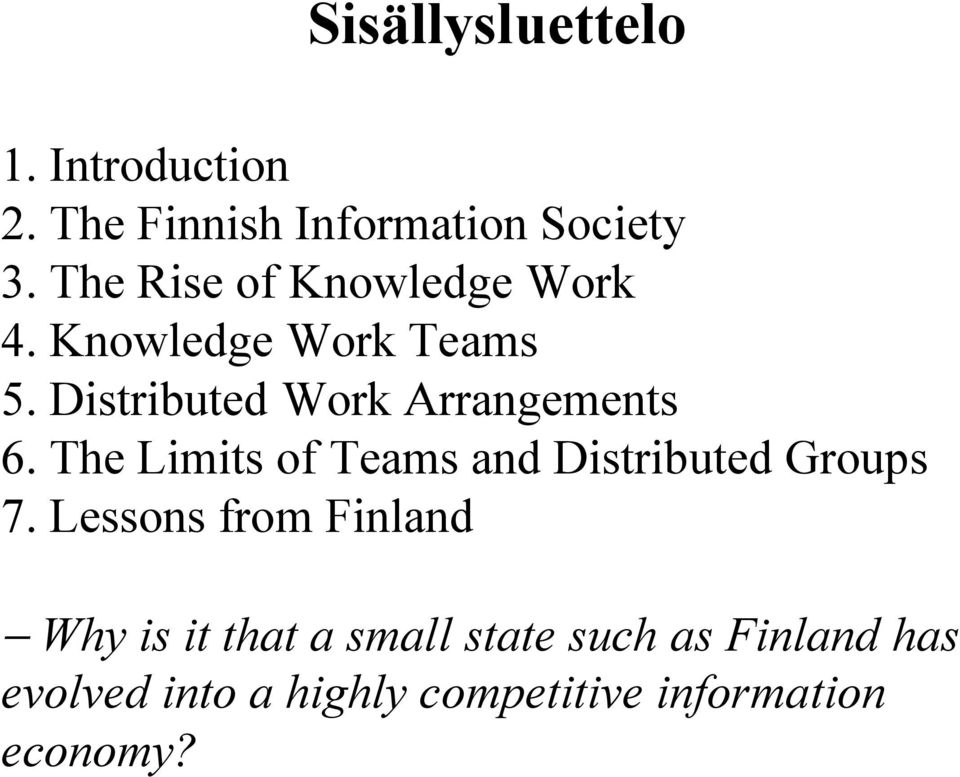 Distributed Work Arrangements 6. The Limits of Teams and Distributed Groups 7.