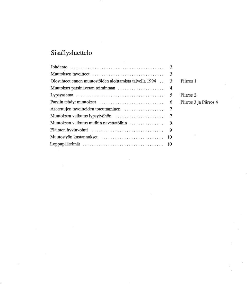 0 0 0 0 0 0 0 0 0 0 0 0 0 0 0 0 0 0 0 0 0 0 0 0 0 0 5 Asetettujen tavoitteiden toteuttaminen 0 Muutoksen vaikutus lypsytyöhön 0 Muutoksen vaikutus muihin navettatöihin 0 Eläinten hyvinvointi 0