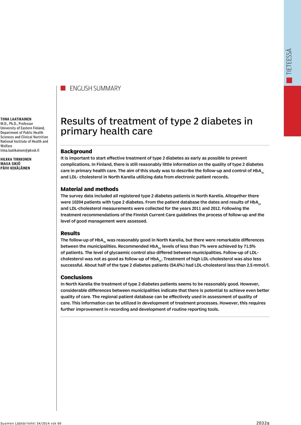 fi Hilkka Tirkkonen Maija Sikiö Päivi Kekäläinen Results of treatment of type 2 diabetes in primary health care Background It is important to start effective treatment of type 2 diabetes as early as