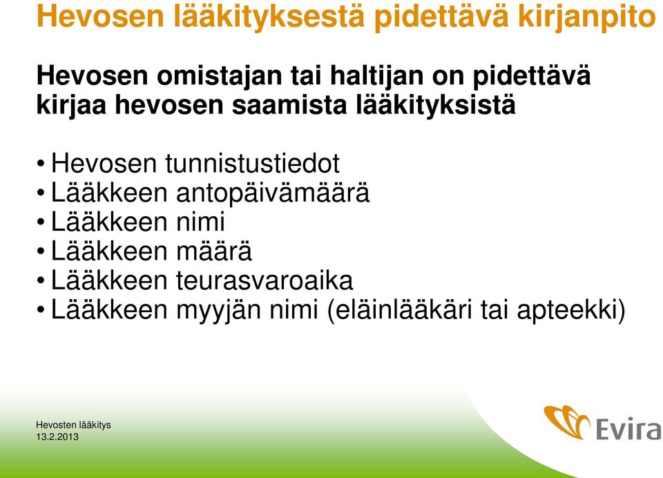 tunnistustiedot Lääkkeen antopäivämäärä Lääkkeen nimi Lääkkeen määrä