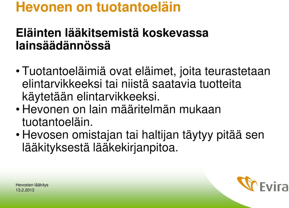 saatavia tuotteita käytetään elintarvikkeeksi.
