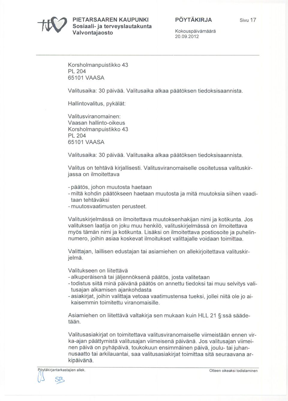 Valitus on tehtävä kirjallisesti.