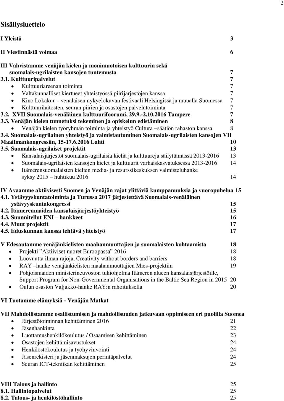 Kulttuurilaitosten, seuran piirien ja osastojen palvelutoiminta 7 3.