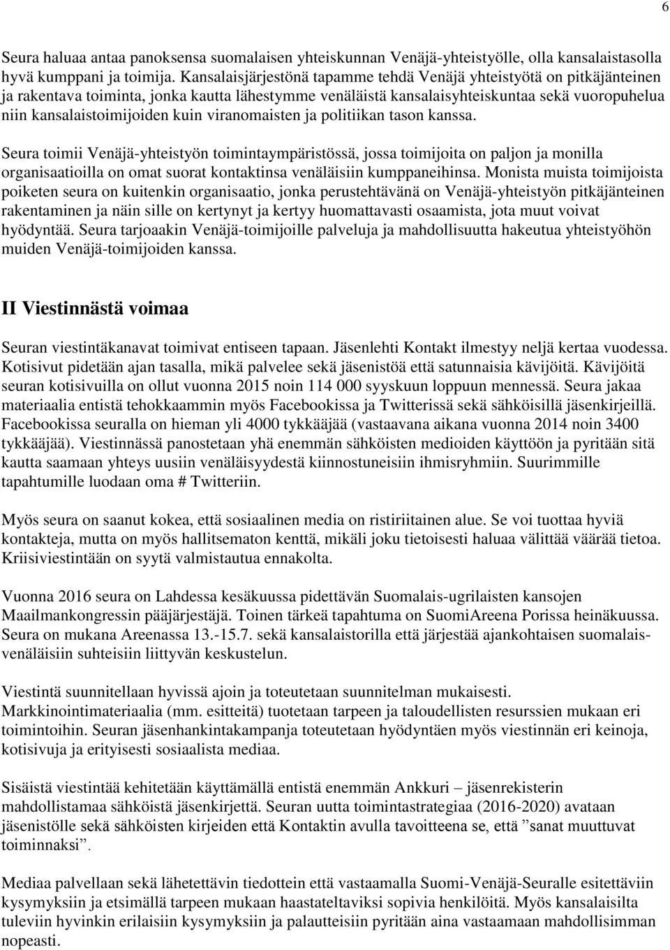 viranomaisten ja politiikan tason kanssa.