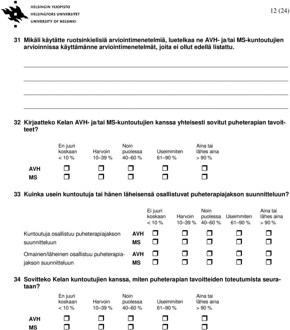 En juuri Noin Aina tai AVH 33 Kuinka usein kuntoutuja tai hänen läheisensä osallistuvat puheterapiajakson suunnitteluun?