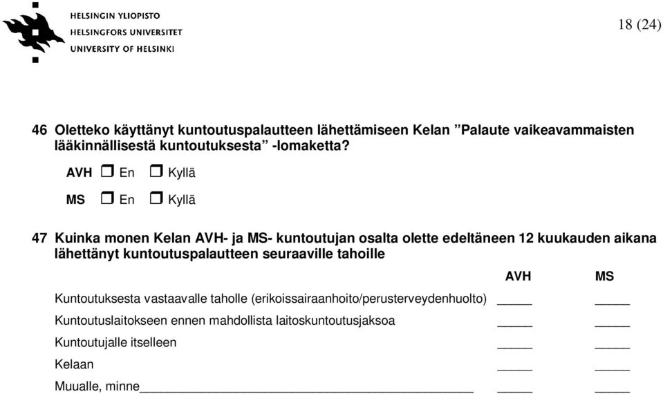 AVH En Kyllä MS En Kyllä 47 Kuinka monen Kelan AVH- ja MS- kuntoutujan osalta olette edeltäneen 12 kuukauden aikana