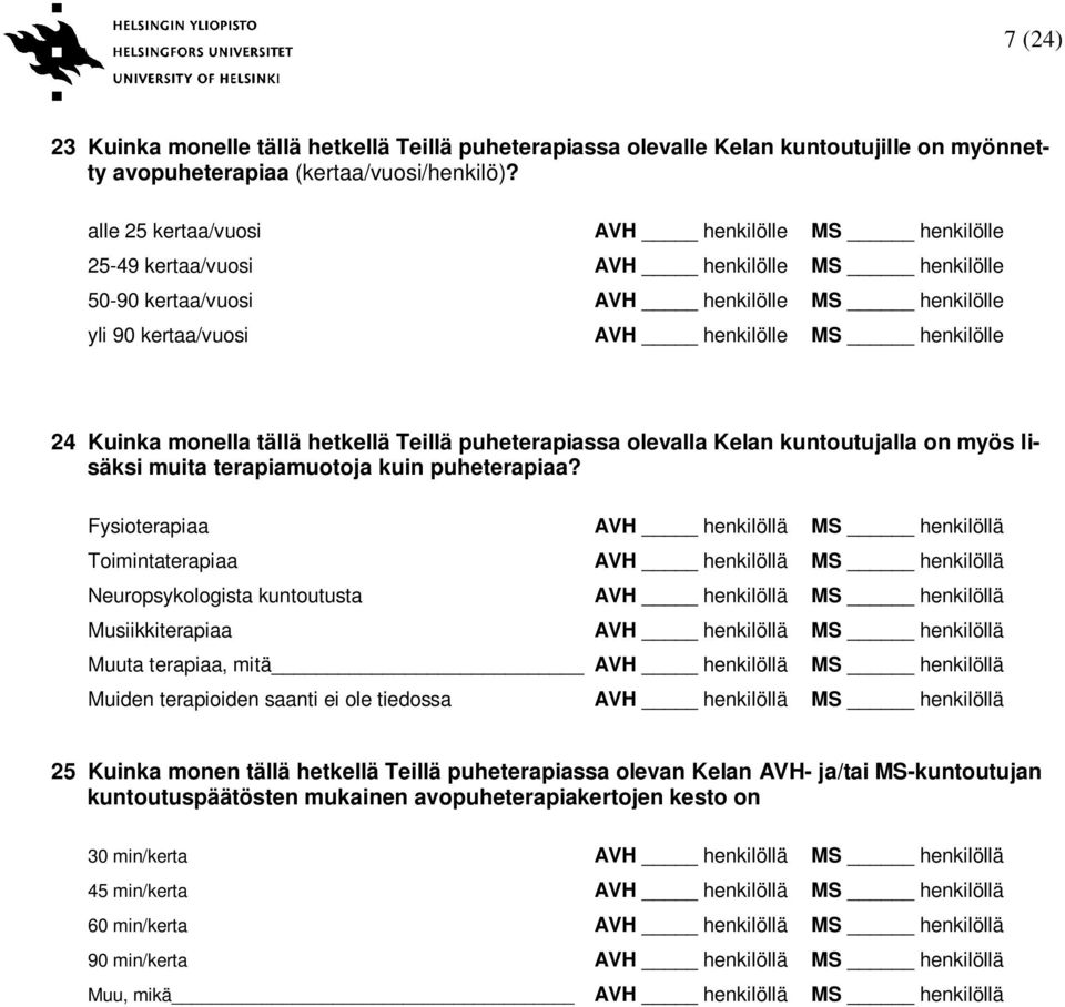 Kuinka monella tällä hetkellä Teillä puheterapiassa olevalla Kelan kuntoutujalla on myös lisäksi muita terapiamuotoja kuin puheterapiaa?