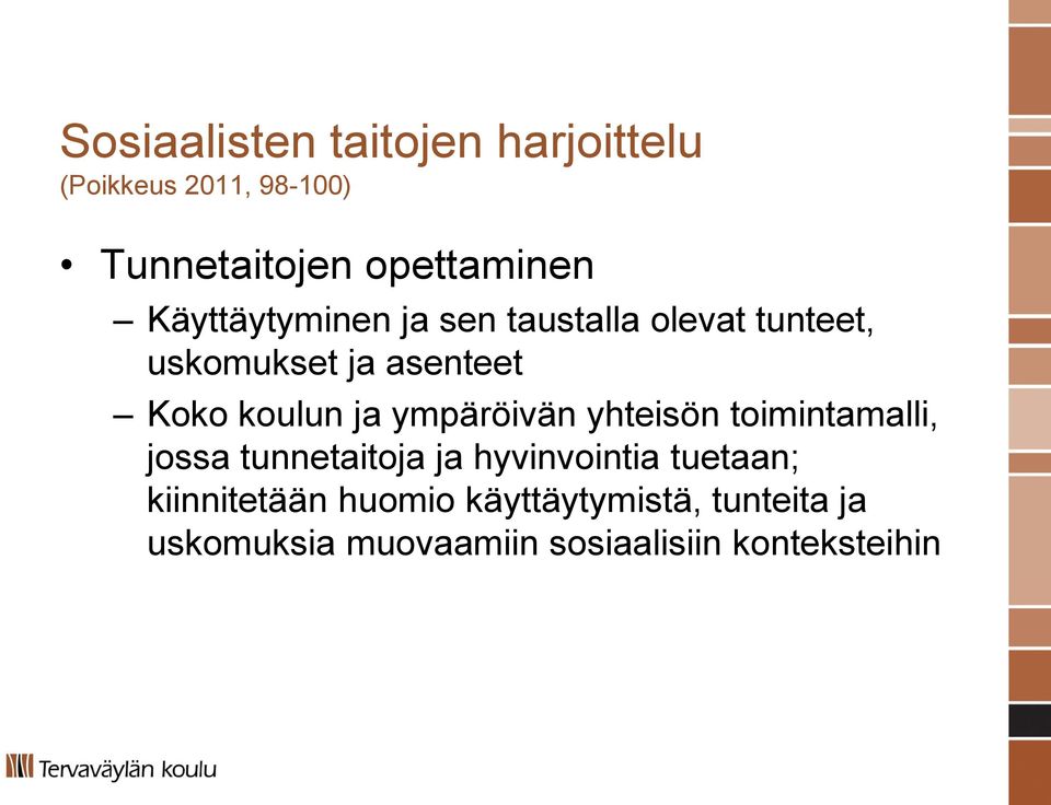 ympäröivän yhteisön toimintamalli, jossa tunnetaitoja ja hyvinvointia tuetaan;