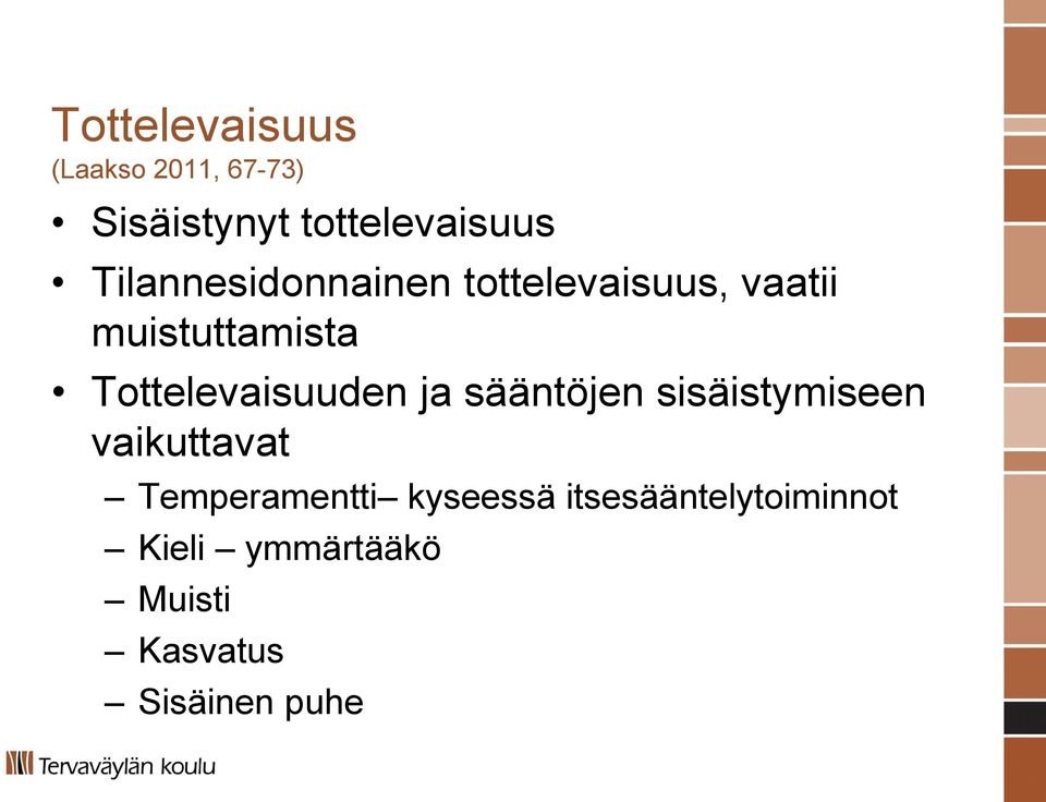 Tottelevaisuuden ja sääntöjen sisäistymiseen vaikuttavat