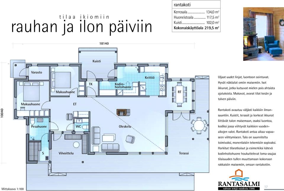 Hyvät näköalat omiin maisemiin. Isot ikkunat, jotka kutsuvat mielen pois ahtaista ajatuksista. Mukavat, avarat tilat kesän ja talven päiviin. Rantakoti avautuu väljästi kaikkiin ilmansuuntiin.