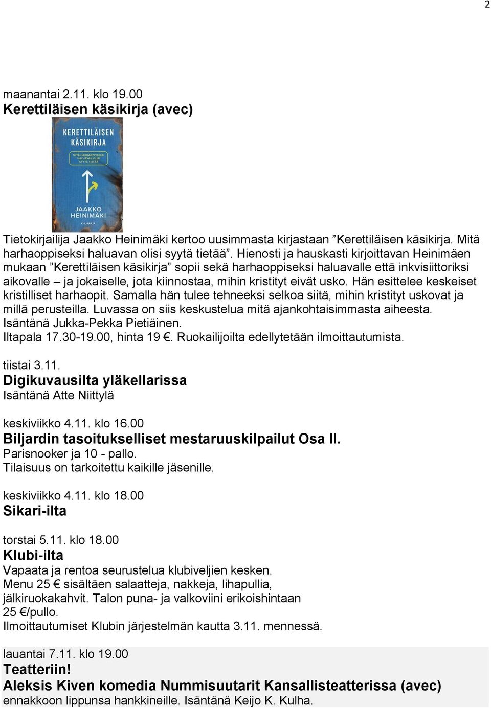usko. Hän esittelee keskeiset kristilliset harhaopit. Samalla hän tulee tehneeksi selkoa siitä, mihin kristityt uskovat ja millä perusteilla.