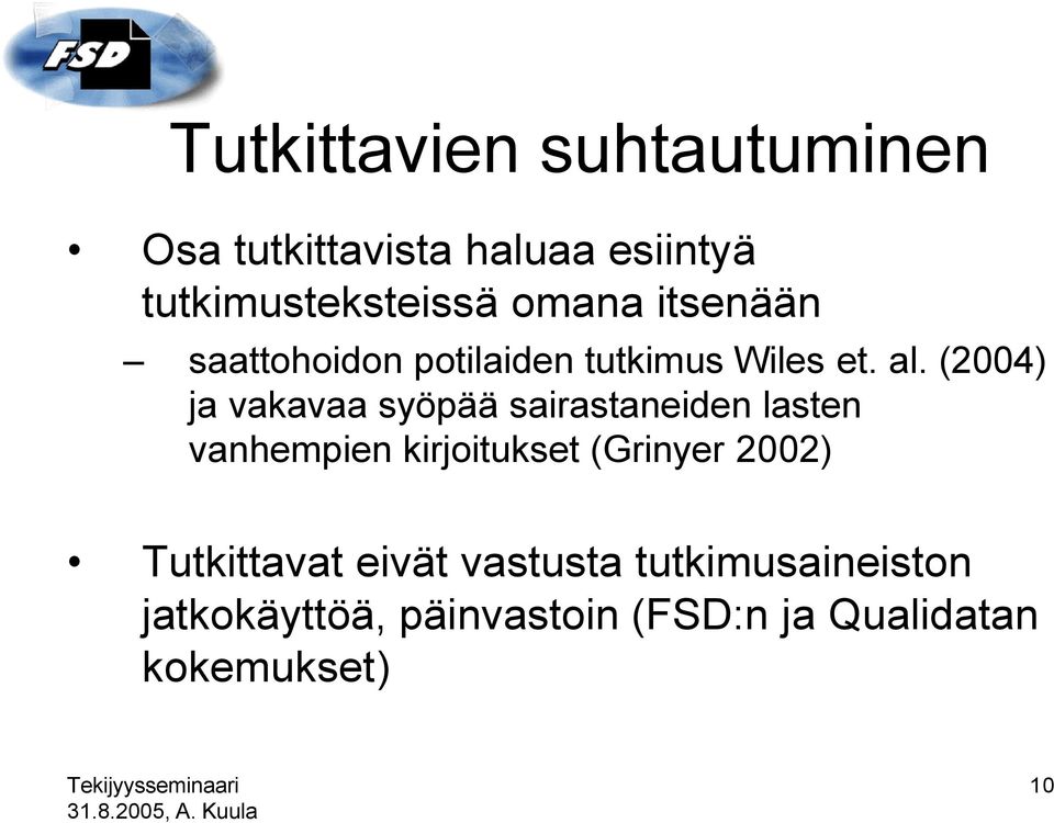 (2004) ja vakavaa syöpää sairastaneiden lasten vanhempien kirjoitukset (Grinyer