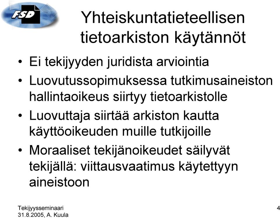 tietoarkistolle Luovuttaja siirtää arkiston kautta käyttöoikeuden muille