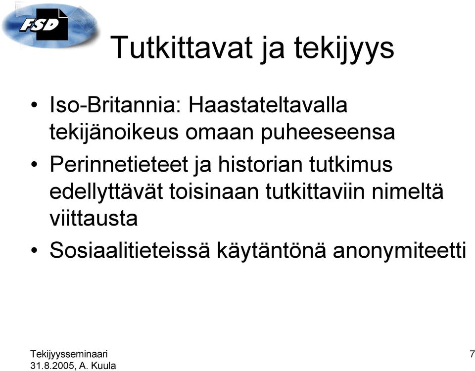 historian tutkimus edellyttävät toisinaan tutkittaviin