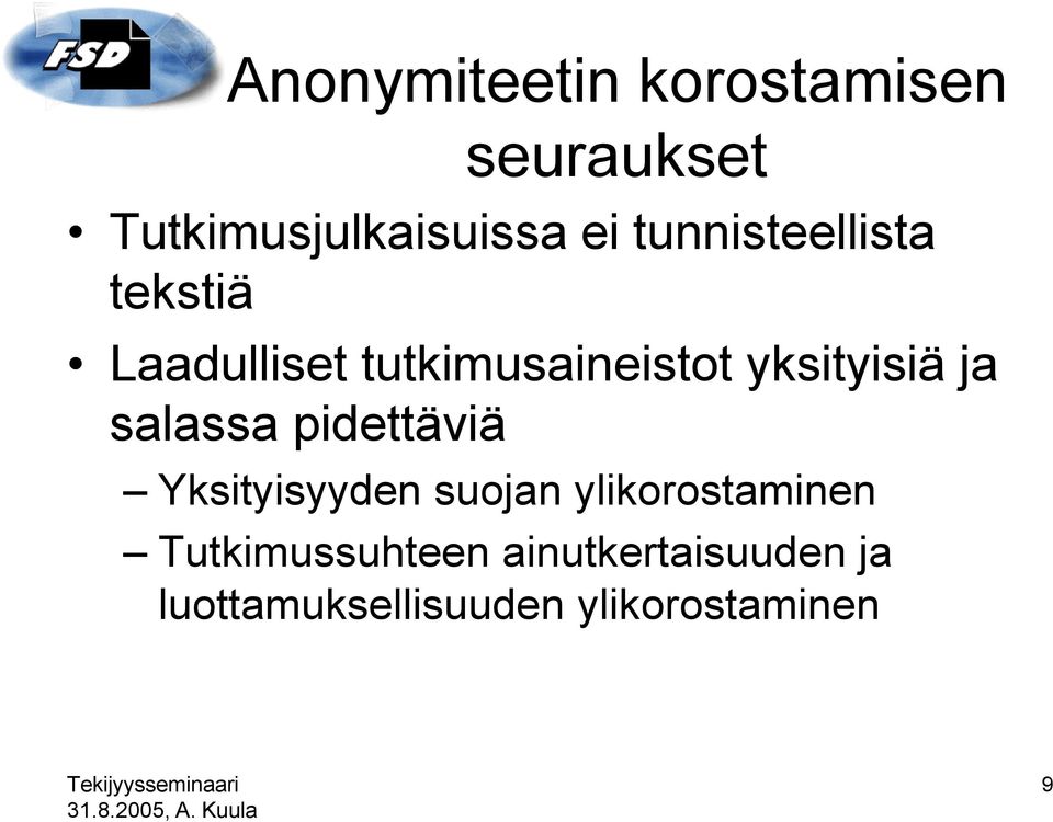 ja salassa pidettäviä Yksityisyyden suojan ylikorostaminen