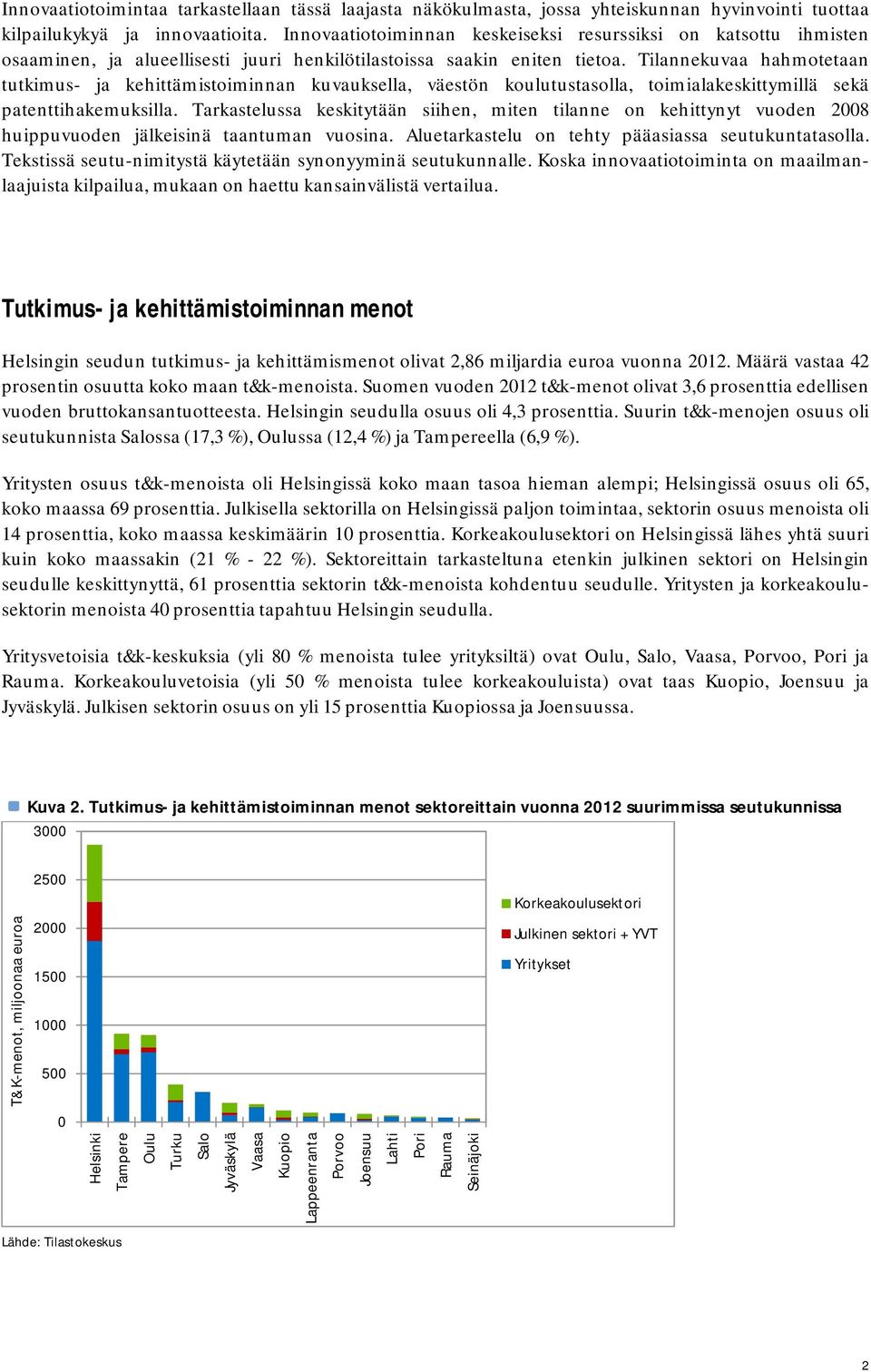 Tilannekuvaa hahmotetaan tutkimus- ja kehittämistoiminnan kuvauksella, väestön koulutustasolla, toimialakeskittymillä sekä patenttihakemuksilla.