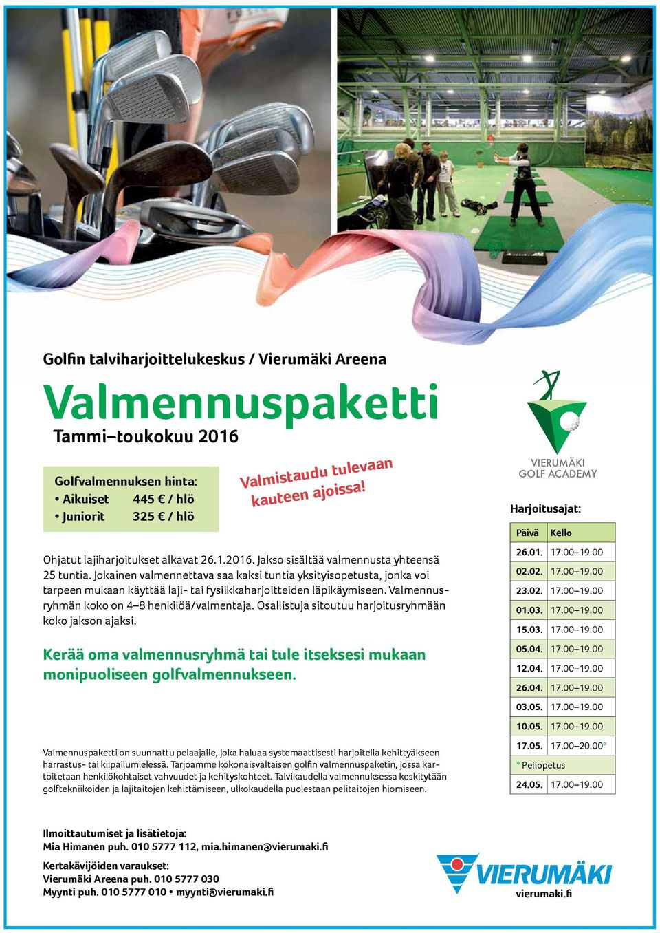 Jokainen valmennettava saa kaksi tuntia yksityisopetusta, jonka voi tarpeen mukaan käyttää laji- tai fysiikkaharjoitteiden läpikäymiseen. Valmennusryhmän koko on 4 8 henkilöä/valmentaja.