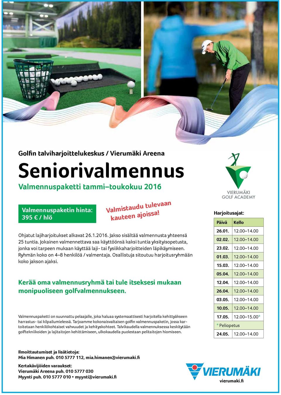 Jokainen valmennettava saa käyttöönsä kaksi tuntia yksityisopetusta, jonka voi tarpeen mukaan käyttää laji- tai fysiikkaharjoitteiden läpikäymiseen. Ryhmän koko on 4 8 henkilöä / valmentaja.