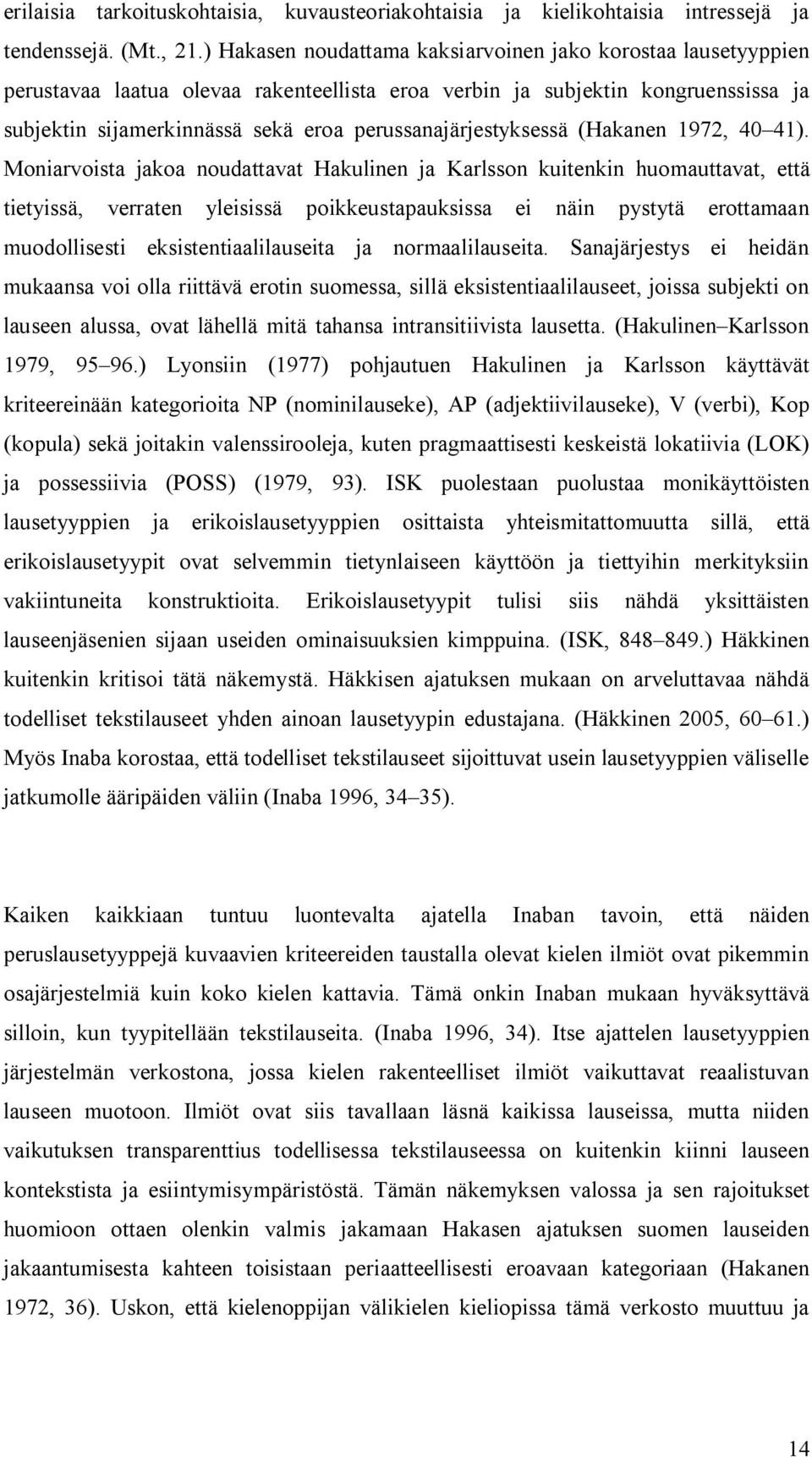 perussanajärjestyksessä (Hakanen 1972, 40 41).