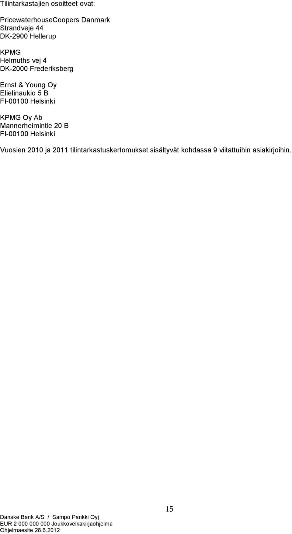 Elielinaukio 5 B FI-00100 Helsinki KPMG Oy Ab Mannerheimintie 20 B FI-00100 Helsinki