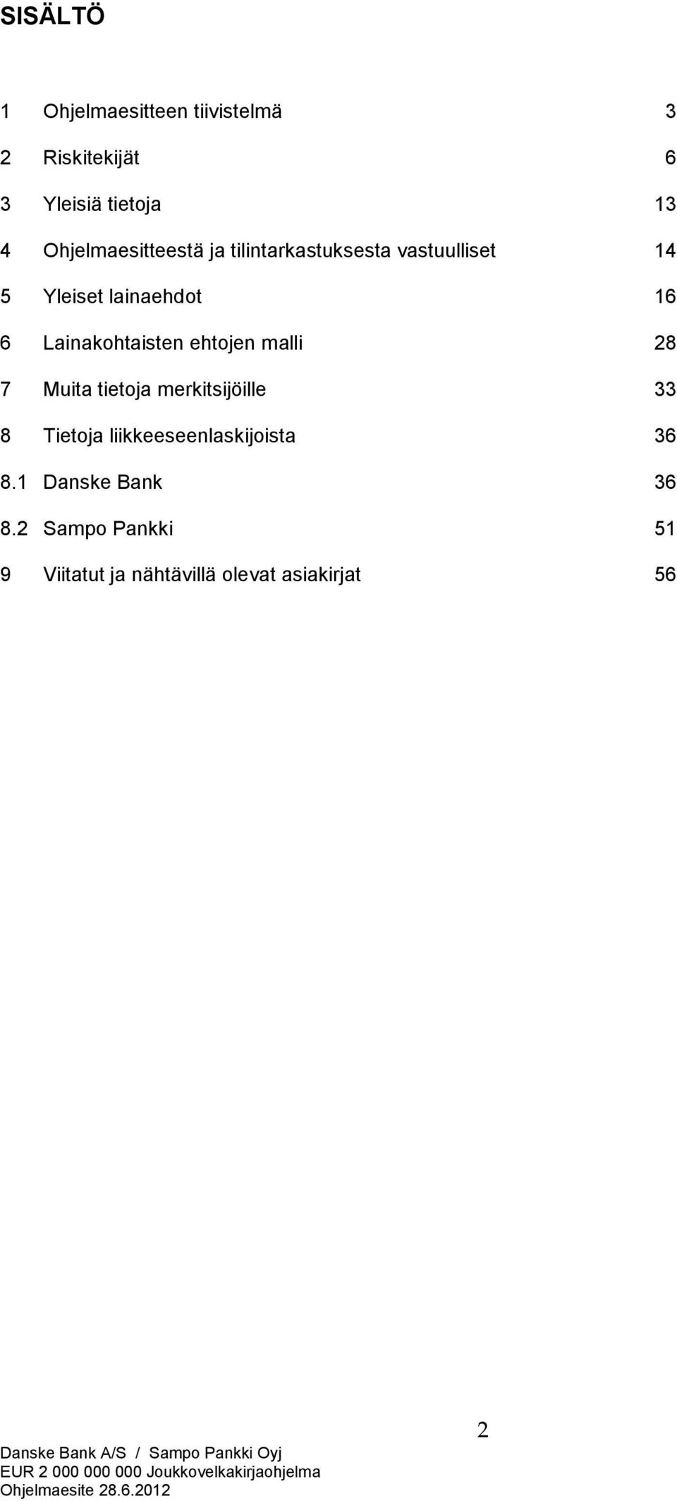 Lainakohtaisten ehtojen malli 28 7 Muita tietoja merkitsijöille 33 8 Tietoja