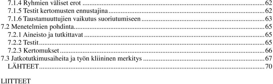 ..65 7.2.3 Kertomukset...66 7.