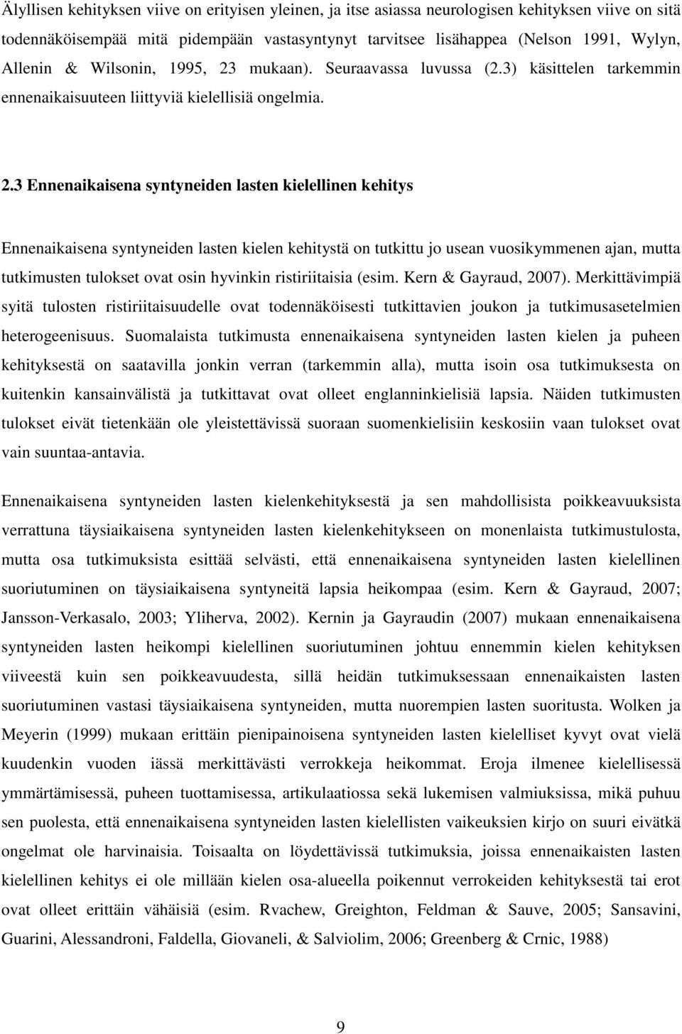 mukaan). Seuraavassa luvussa (2.3) käsittelen tarkemmin ennenaikaisuuteen liittyviä kielellisiä ongelmia. 2.