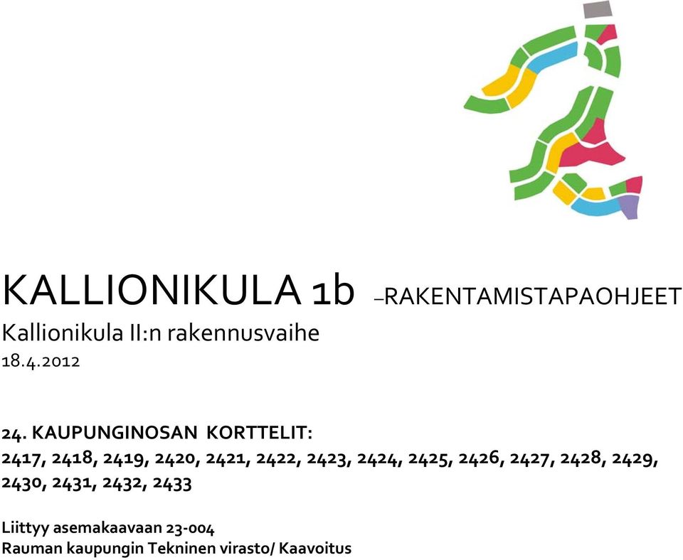 KAUPUNGINOSAN KORTTELIT: 2417, 2418, 2419, 2420, 2421, 2422, 2423,