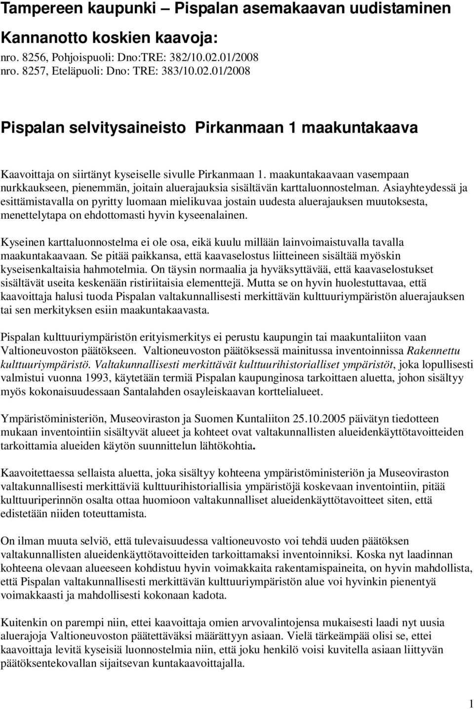 maakuntakaavaan vasempaan nurkkaukseen, pienemmän, joitain aluerajauksia sisältävän karttaluonnostelman.