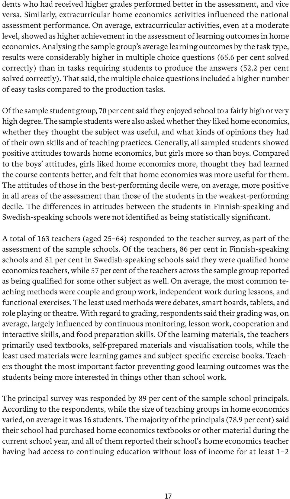 Analysing the sample group s average learning outcomes by the task type, results were considerably higher in multiple choice questions (65.