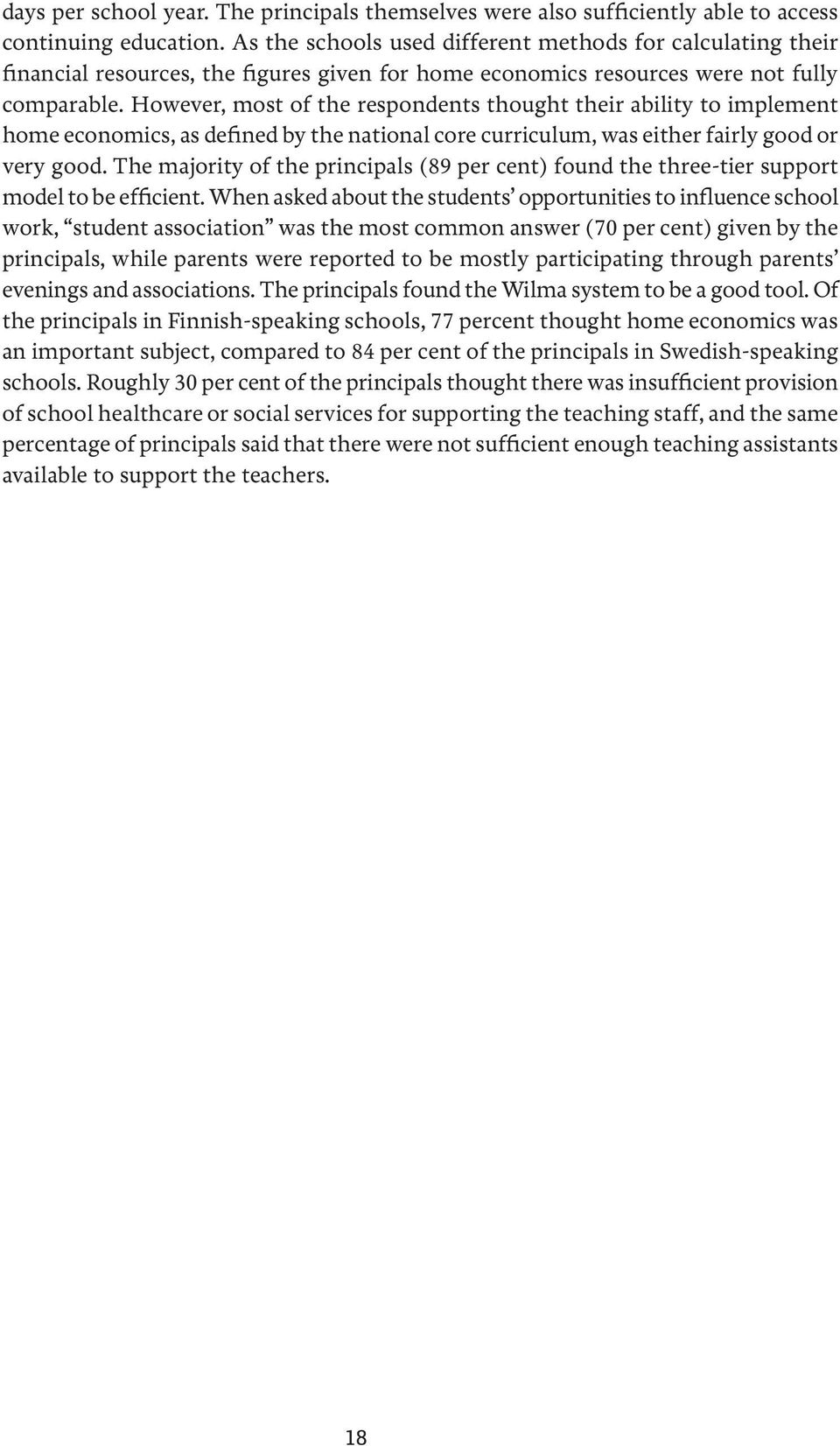 However, most of the respondents thought their ability to implement home economics, as defined by the national core curriculum, was either fairly good or very good.