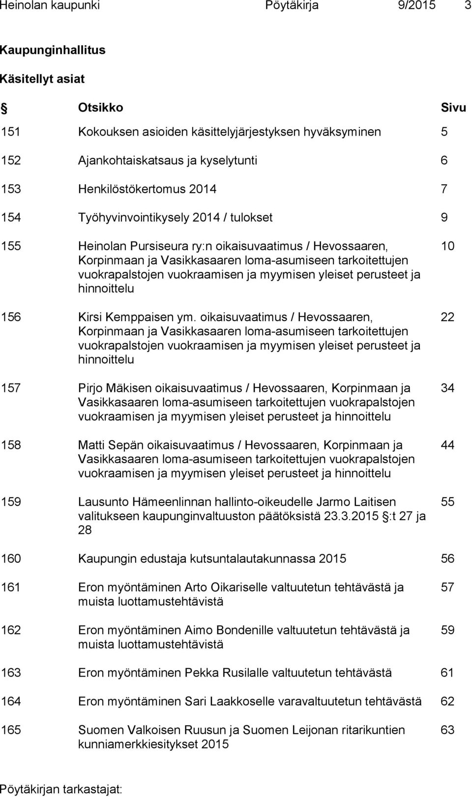 vuokrapalstojen vuokraamisen ja myymisen yleiset perusteet ja hinnoittelu 156 Kirsi Kemppaisen ym.