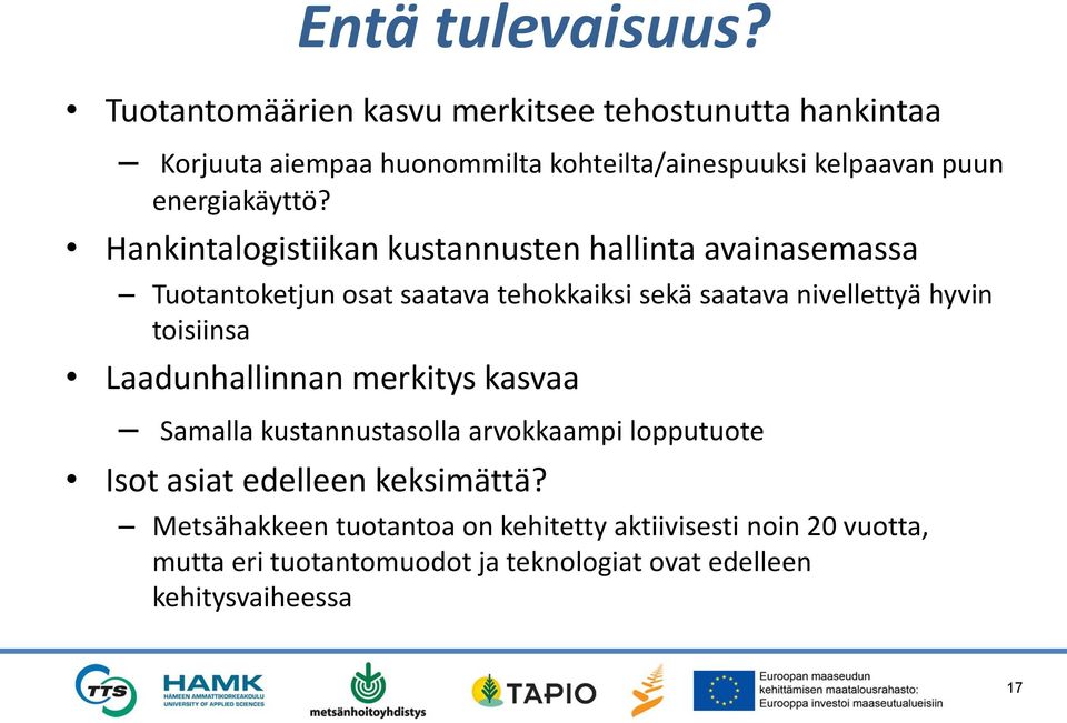 Hankintalogistiikan kustannusten hallinta avainasemassa Tuotantoketjun osat saatava tehokkaiksi sekä saatava nivellettyä hyvin