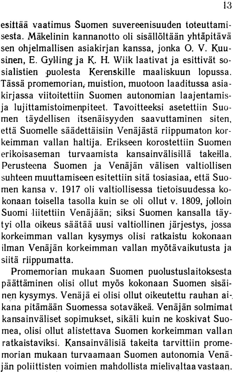 muistion, muotoon laaditussa asia kirjassa viitoitettiin Suomen autonomian laajentamis ja lujittamistoimenpiteet.