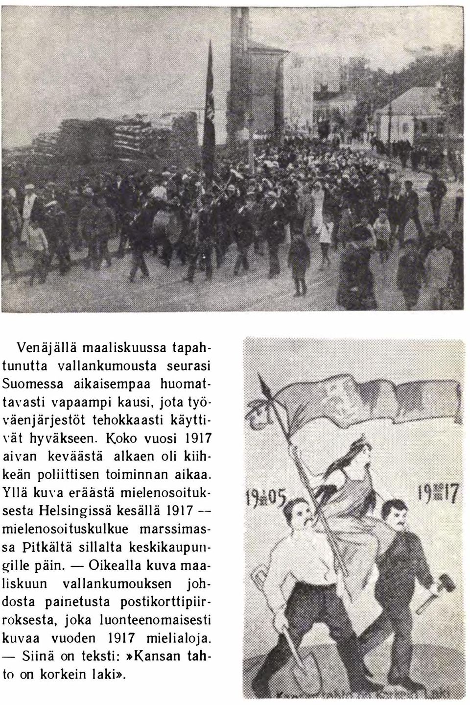 Yllä ku\'a eräästä mielenosoituksesta Helsingissä kesällä 1917 - mielenosoituskulkue marssimassa Pi tkältä sillalta keskikaupun ille päin.