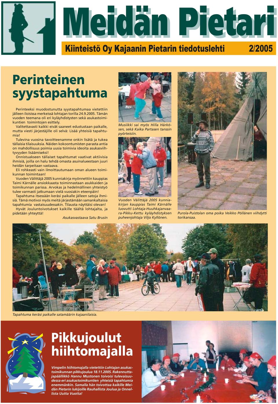 Valitettavasti kaikki eivät saaneet edustustaan paikalle, mutta viesti järjestäjille oli selvä: Lisää yhteisiä tapahtumia! Tulevina vuosina tavoitteenamme onkin lisätä ja tukea tällaisia tilaisuuksia.