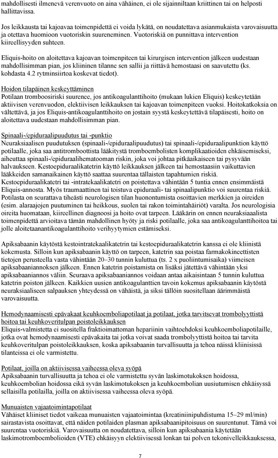 Vuotoriskiä on punnittava intervention kiireellisyyden suhteen.