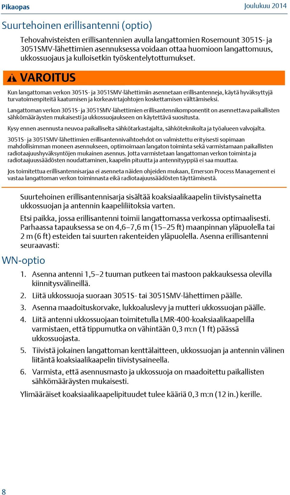 VAROITUS Kun langattoman verkon 3051S- ja 3051SMV-lähettimiin asennetaan erillisantenneja, käytä hyväksyttyjä turvatoimenpiteitä kaatumisen ja korkeavirtajohtojen koskettamisen välttämiseksi.