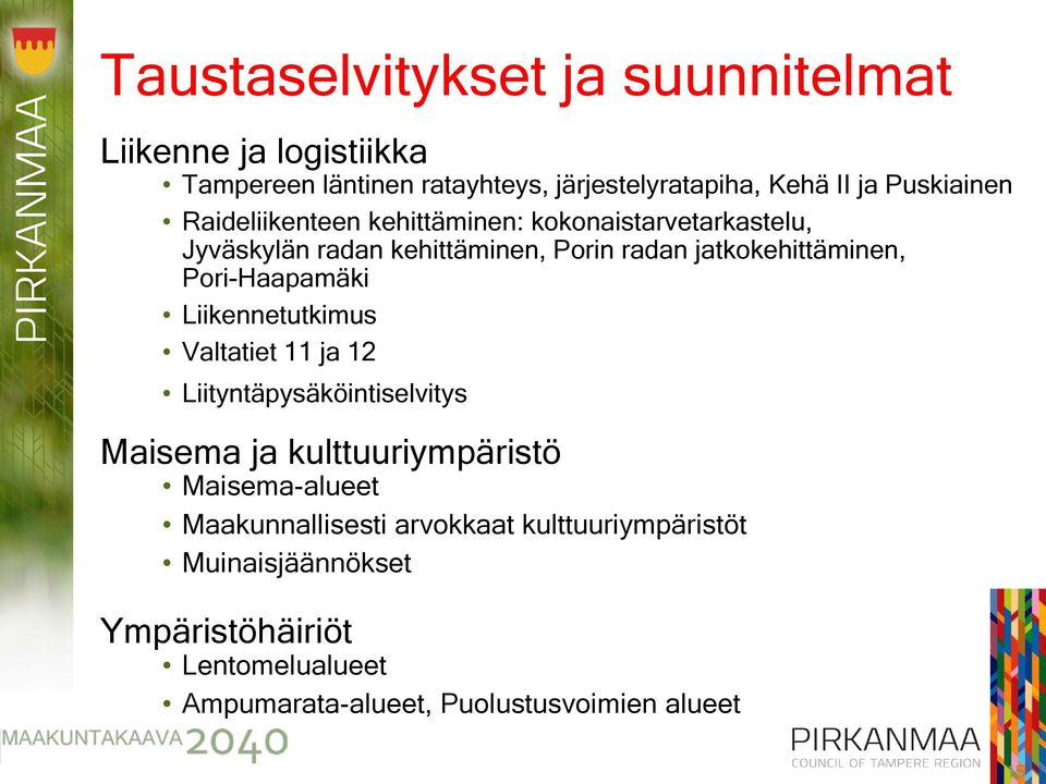 Pori-Haapamäki Liikennetutkimus Valtatiet 11 ja 12 Liityntäpysäköintiselvitys Maisema ja kulttuuriympäristö Maisema-alueet