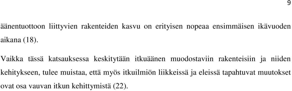 Vaikka tässä katsauksessa keskitytään itkuäänen muodostaviin rakenteisiin ja