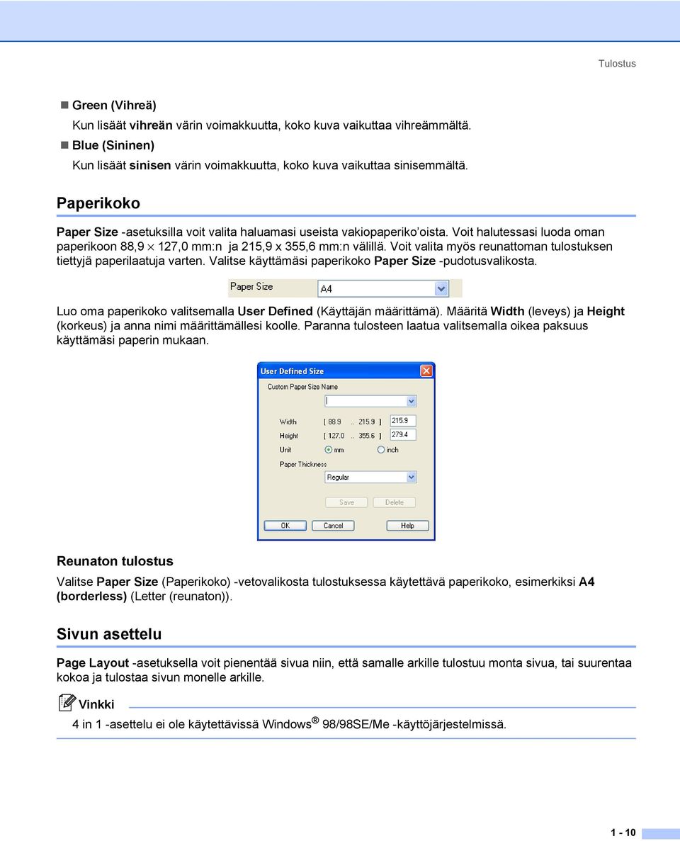 Voit valita myös reunattoman tulostuksen tiettyjä paperilaatuja varten. Valitse käyttämäsi paperikoko Paper Size -pudotusvalikosta. Luo oma paperikoko valitsemalla User Defined (Käyttäjän määrittämä).