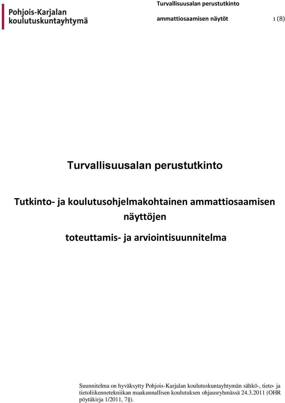 arviointisuunnitelma Suunnitelma on hyväksytty Pohjois-Karjalan koulutuskuntayhtymän