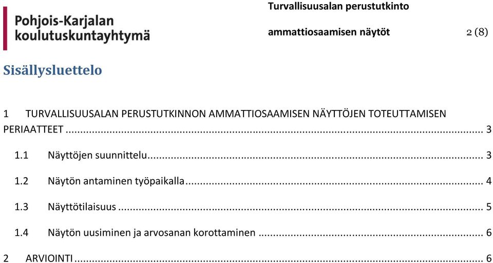 1 Näyttöjen suunnittelu... 3 1.2 Näytön antaminen työpaikalla... 4 1.